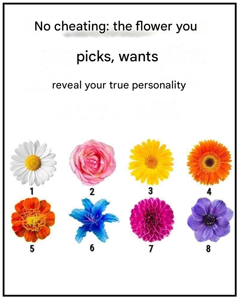 No small talk. The flower you pick will reveal your true character.